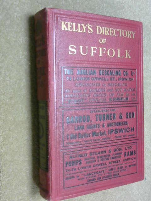 Kelly's Directory of Suffolk (With Coloured Map) 1933, Kelly's Directories Ltd Kelly's Directory of Suffolk (With Coloured Map) 1933, Kelly's Directories Ltd
