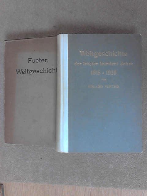 Weltgeschichte der Letzten Hundert Jahre: 1815-1920, Eduard Fueter Weltgeschichte der Letzten Hundert Jahre: 1815-1920, Eduard Fueter