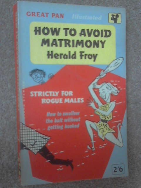 How to Avoid Matrimony, Herald Froy How to Avoid Matrimony, Herald Froy