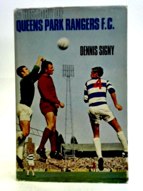 A History Of Queen S Park Rangers Football Club By Dennis Signy Used