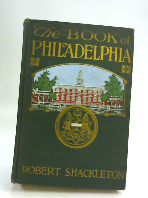 The book of Philadelphia, By Robert Shackleton