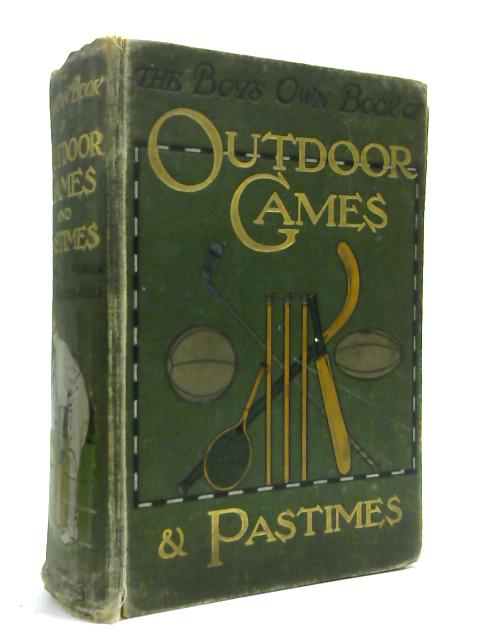 The Boy's Own Book of Outdoor Games & Pastimes By P. F. Warner