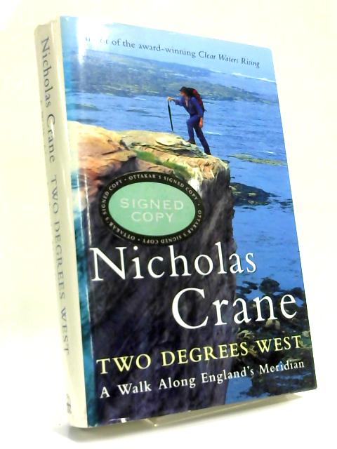 Two Degrees West: A Walk Along England's Meridian By Nicholas Crane