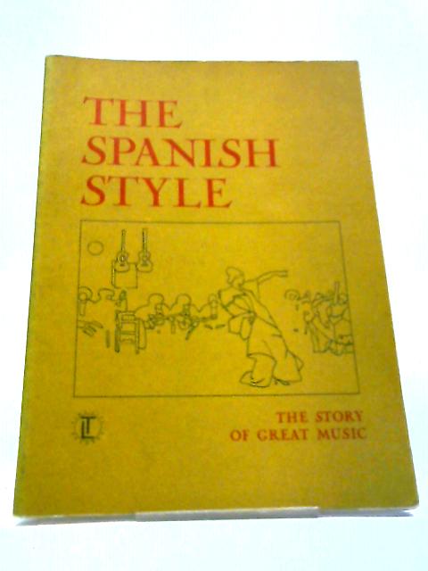 The Story of Great Music: The Spanish Style By Frederic V. grunfeld