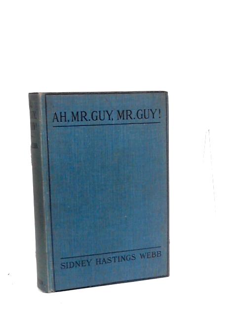 Ah, Mr. Guy, Mr. Guy! By Sidney Hastings Webb
