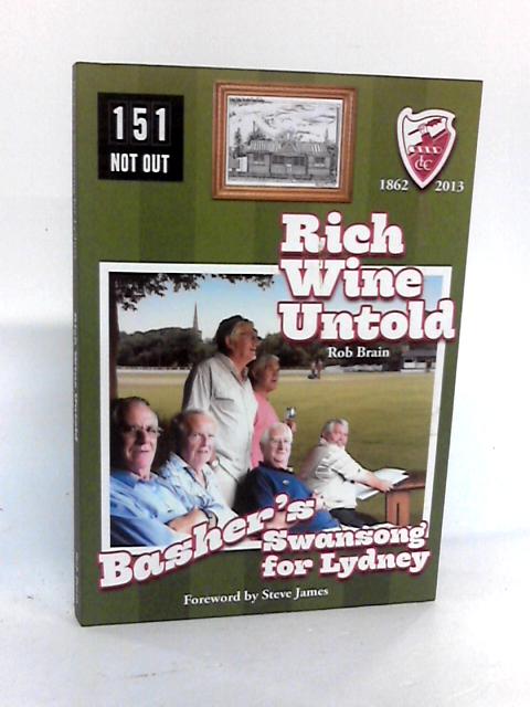 Rich Wine Untold: Basher's Swansong for Lydsey By Brain, Robert John