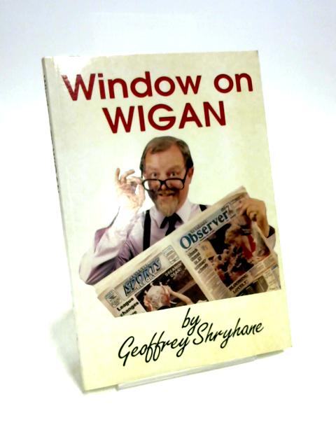 Window on Wigan von Geoffrey Shryhane