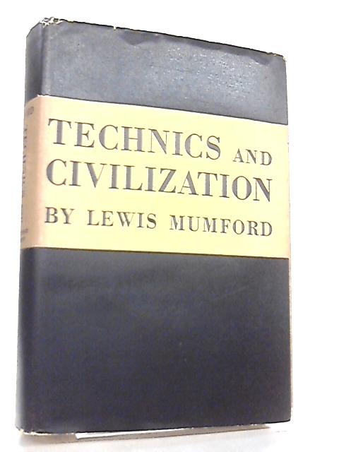 lewis mumfords technics and civilization Lewis, 1895-1990 title: lewis mumford papers technics and civilization decker to the mumfords the correspondence between lewis and. lewis mumfords technics and civilization Lewis, 1895-1990 title: lewis mumford papers technics and civilization decker to the mumfords the correspondence between lewis and.