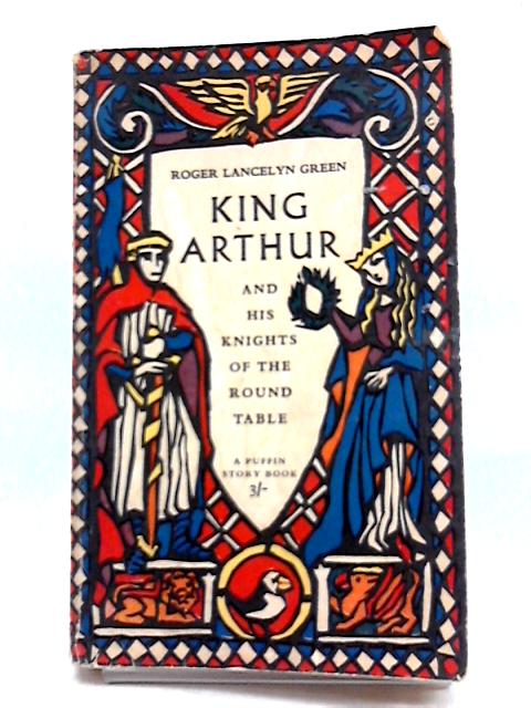 King Arthur And His Knights Of The Round Table Rl Green 1957 Id Title King Arthur And His Knights Of The Round Table Author Rl Green Book Binding Paperback Publisher Penguin Books Year Publication 1957