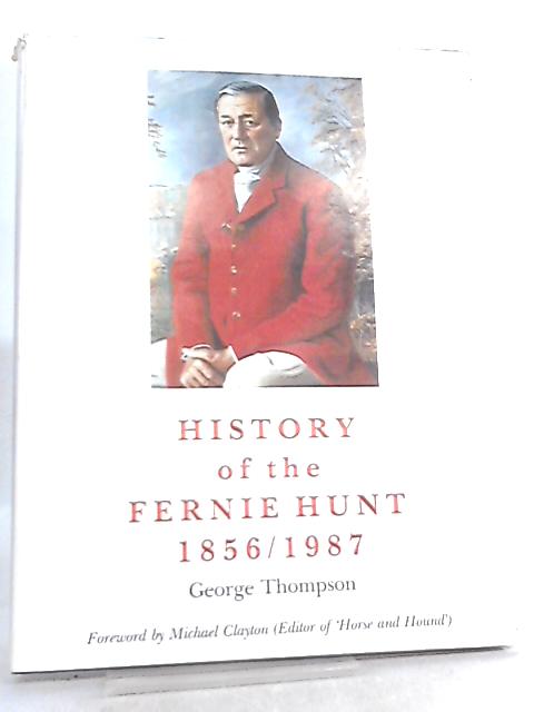 History of the Fernie Hunt, 1856-1987 By George Thompson