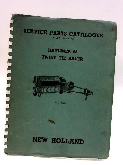 Service Parts Catalogue Hayliner 68 Twine Baler By Anon