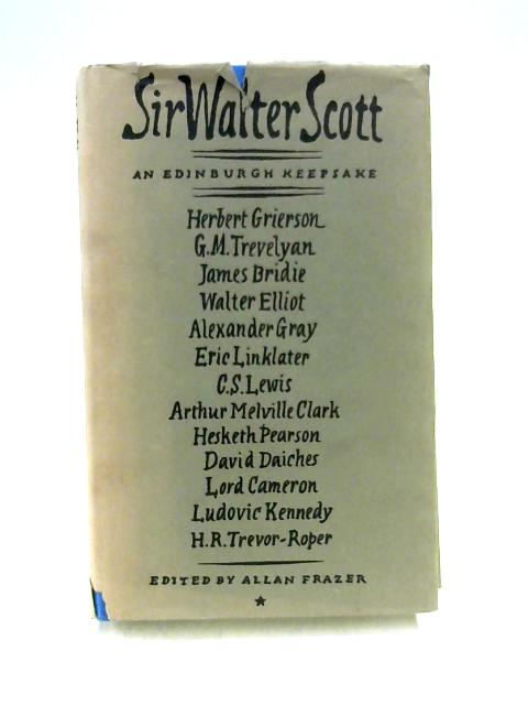Sir Walter Scott: An Edinburgh Keepsake By Ed. by A. Frazer
