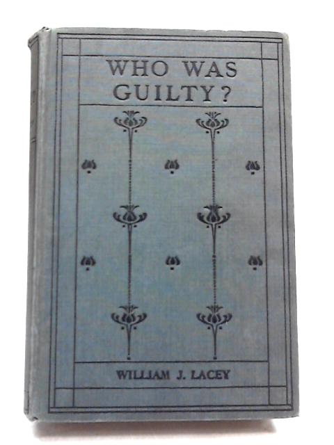 Who Was Guilty? By William J Lacey