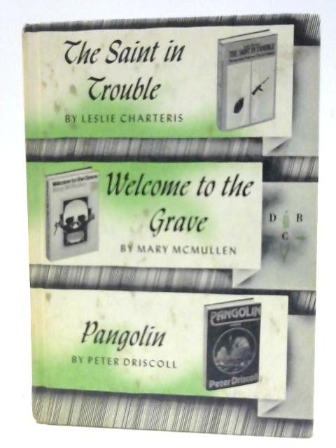 The Saint in Trouble & Welcome to the Grave & Pangolin By Leslie Charteris Mary McMullen Pangolin