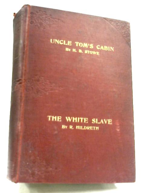 Uncle Tom S Cabin And The White Slave By Harriet Beecher Stowe