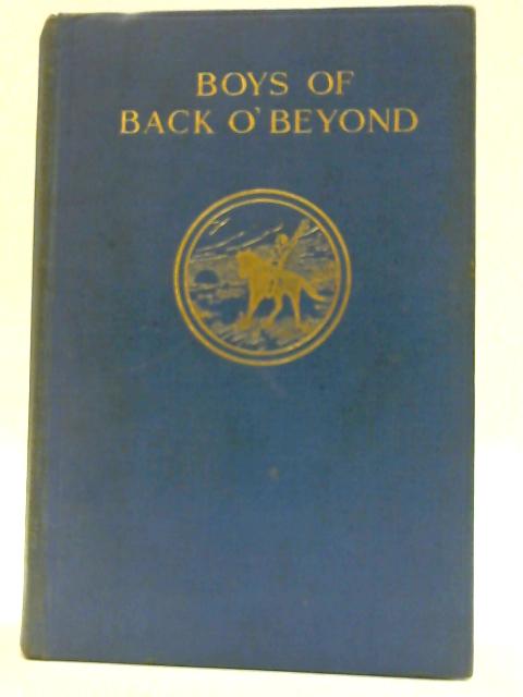 Boys of Back O' Beyond: A realistic tale of sport and adventure typical of the spirit of young Australia. By GROSER, T. S.