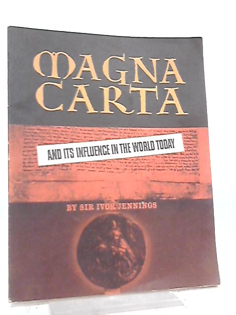 Magna Carta and Its Influence in The World Today By Ivor Jennings