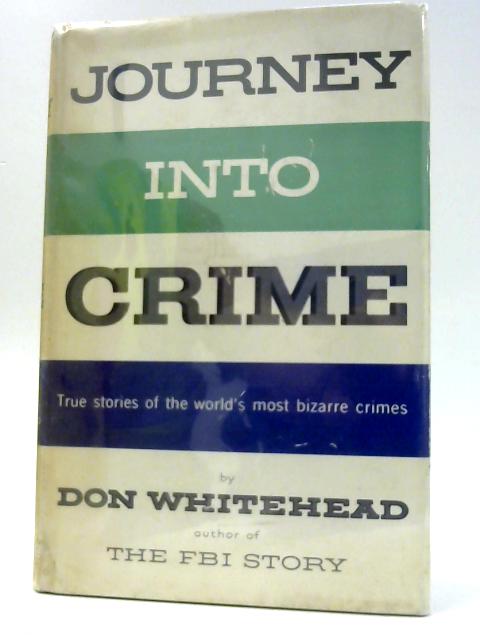 Journey Into Crime Don Whitehead By Whitehead, Don (1908-)