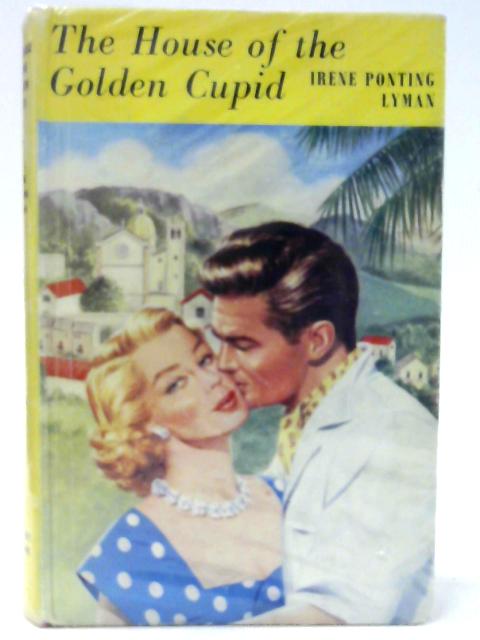 House of the Golden Cupid ( By Irene Ponting Lyman