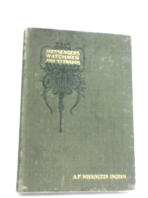 Messengers, Watchmen, And Stewards By A. F Winnington Ingram