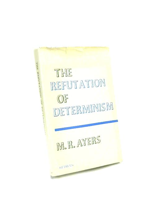 Thesis For Essay Refutation Of Determinism Essay In Philosophical Logic By M R Ayers Mental Health Essays also A Healthy Mind In A Healthy Body Essay Refutation Of Determinism Essay In Philosophical Logic By M R Sample High School Admission Essays