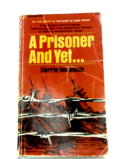 A Prisoner And Yet... By Corrie Ten Boom