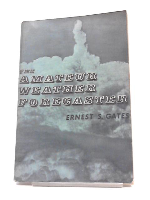 The Amateur Weather Forecaster By Ernest S. Gates