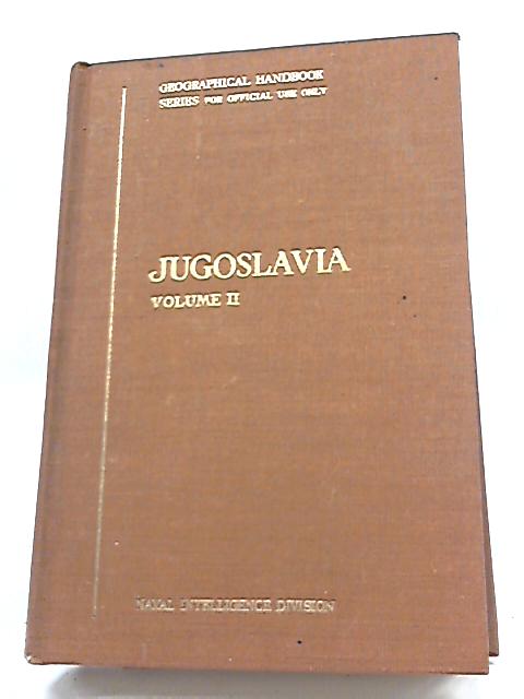 Jugoslavia Volume 2, History, Peoples and Administration By Naval Intelligence Division