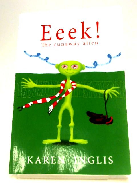 Eeek!: The Runaway Alien By Karen Inglis