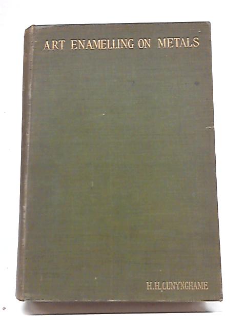 On the Theory and Practice of Art-Enamelling Upon Metals By H. H Cunynghame