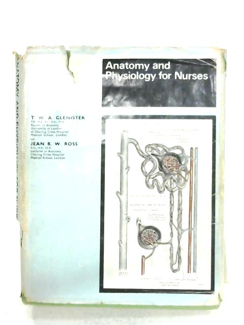 Anatomy And Physiology For Nurses By T Glenister J Ross Used