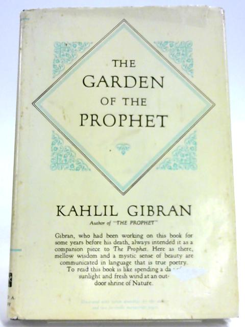 The Garden Of The Prophet By Kahlil Gibran Used Good