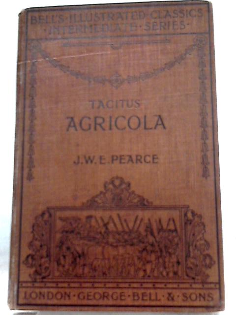 The Agricola of Tacitus By J. W. E. Pearce