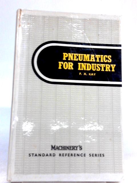 Pneumatics For Industry By F X Kay - 