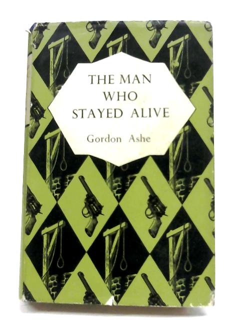 The Man Who Stayed Alive By Gordon Ashe