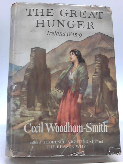 The Great Hunger Ireland 1845 1849 By Cecil Woodham