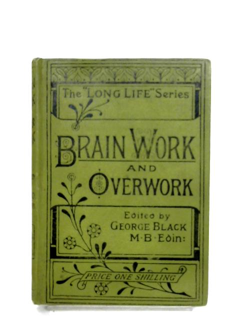 Brain-Work And Overwork By George Black (Editor)