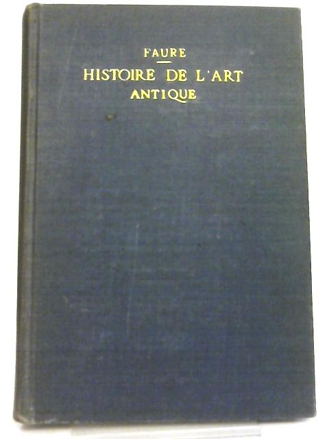 Histoire de l'Art, L'Art Antique By Elie Faure