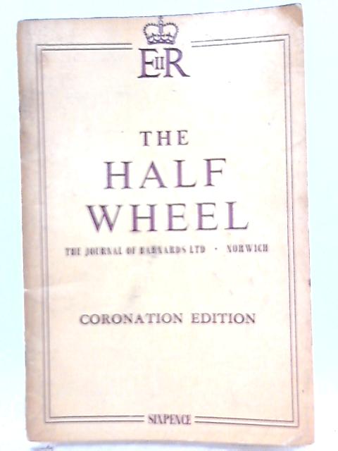 The Half Wheel. Vol. 5 No. 1. Summer 1953 By D. G. Patfield (Ed.)