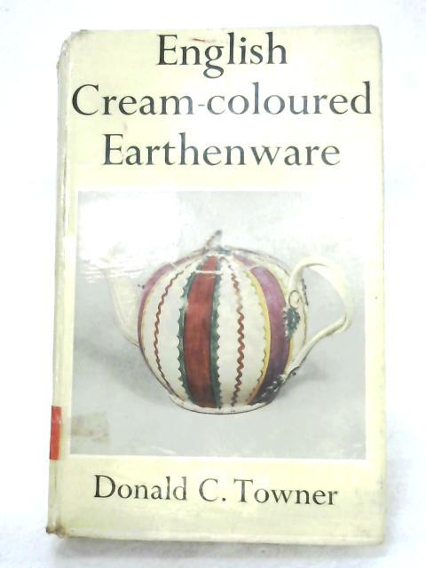 English Cream-Coloured Earthenware By Donald C. Towner