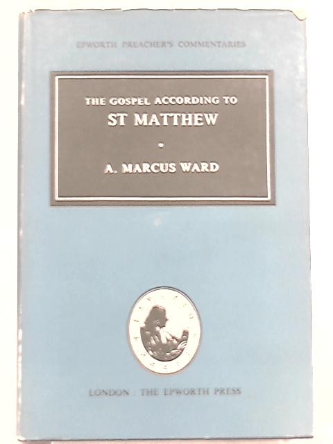 The Gospel according to St. Matthew By Arthur Marcus Ward