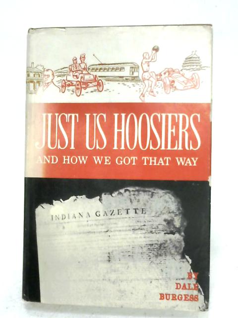 Just Us Hoosiers By Dale W. Burgess