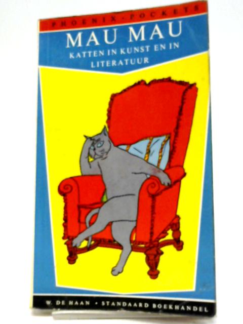 Mau Mau - Katten In Kunste En in Literatuur By Raimond Bernard