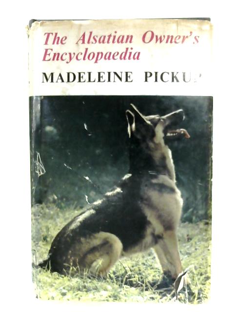 The Alsatian Owner's Encyclopaedia By Madeleine Pickup