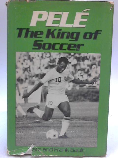 Pele, the King of Soccer By Clare & Frank Gault | Used | 1553709958EMB ...