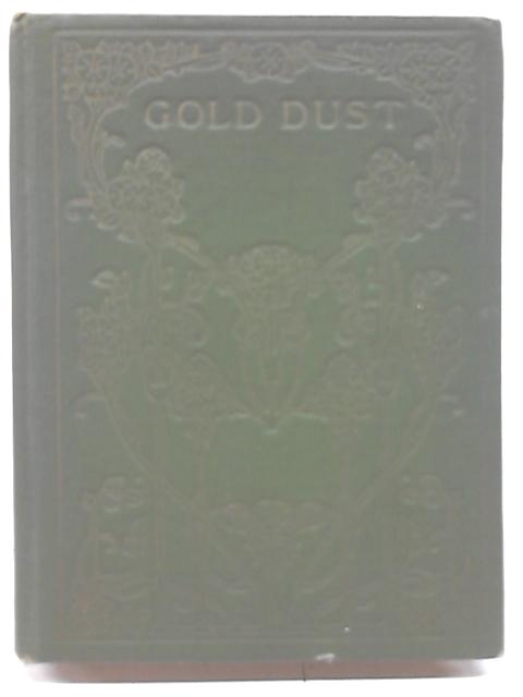 Gold Dust A Collection of Golden Counsels By Anon