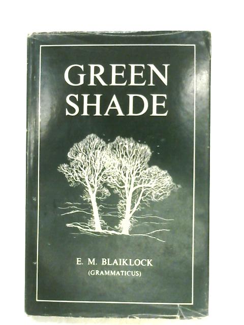 Green Shade By E. M. Blaiklock