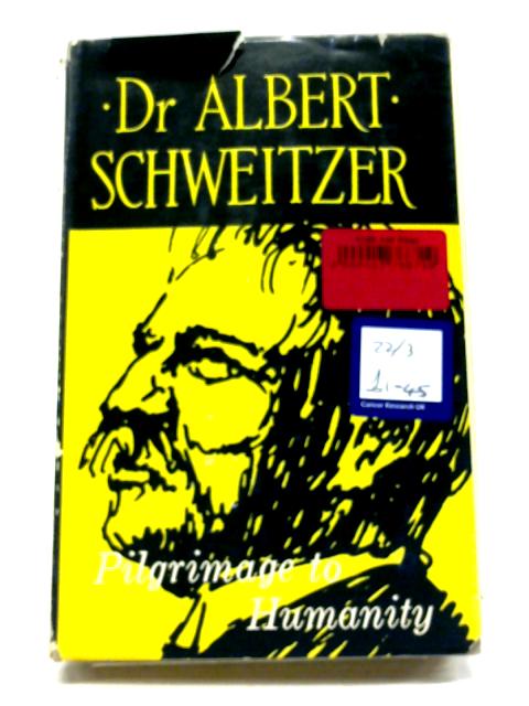 Pilgrimage to Humanity By Albert Schweitzer