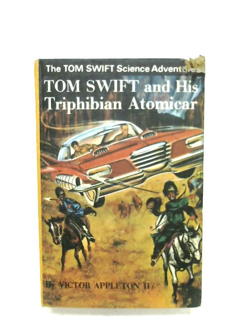 Tom Swift And His Triphibian Atomicar By Victor Appleton II