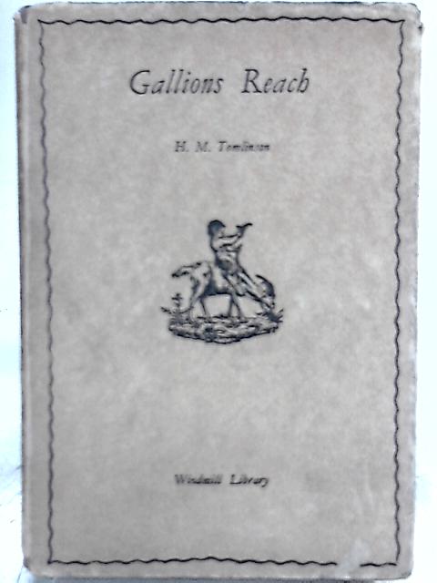 Gallions Reach By H. M. Tomlinson